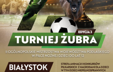„Turniej Żubra” – II Ogólnopolskie Mistrzostwa Województwa Podlaskiego W Piłce Nożnej Dzieci Do Lat 12