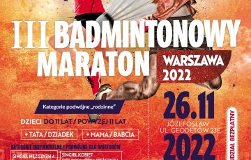 Szykuje się prawdziwa gratka dla całych rodzin – wystartowały zapisy na III Badmintonowy Maraton Warszawa 2022